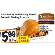 100% Turkey, Traditionally Raised Bone-In Turkey Breasts - $5.99/lb ($2.00 off)